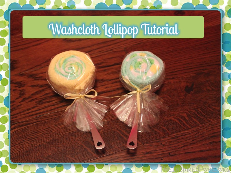 How to make Washcloth Lollipops - a tutorial by TheInspiredHome.org These make a great addition to any baby shower gift!