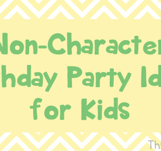 Non-Character Birthday Party Ideas for Kids