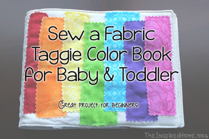 TheInspiredHome.org // 4 Sewing Projects for Kids, DIY: Sew a Fabric Color Taggie Book for your Baby or Toddler. A fantastic project for beginners!