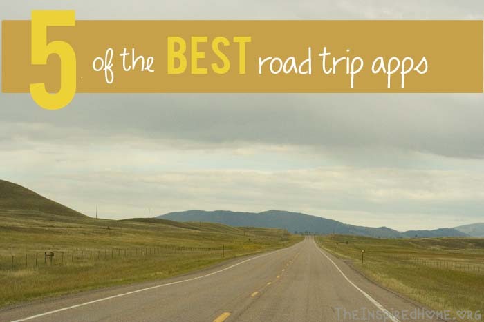 TheInspiredHome.org // 5 Best Road Trip Apps. Don't leave home without loading up your smartphone with these 5 apps.