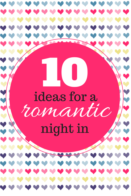 10 Ideas for a Romantic Night In