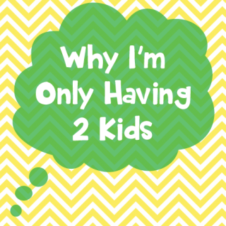 Why I’m Only Having 2 Kids