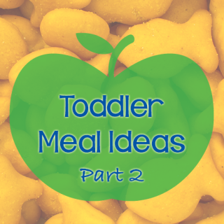 More Toddler Meal Ideas