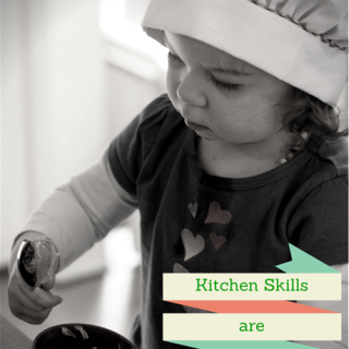 Kitchen Skills are Life Skills 