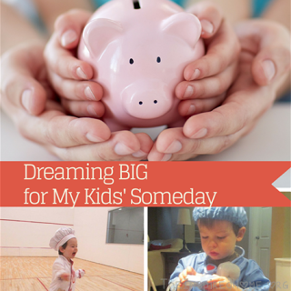Dreaming Big for My Kids’ Someday