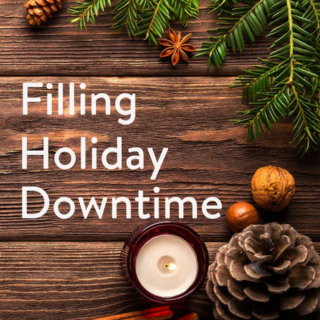 Five ideas for filling holiday downtime