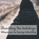 TheInspiredHome.org // holidays when facing infertility