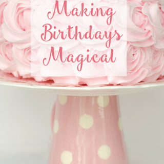 Tips for Making Birthdays Magical