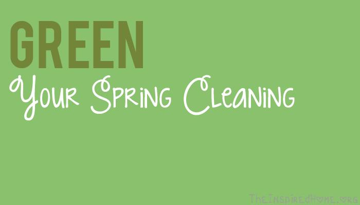 TheInspiredHome.org // Green Your Spring Cleaning