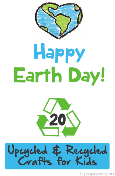 TheInspiredHome.org // Happy Earth Day! 20 Upcycled & Recycled Crafts for Kids