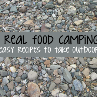 TheInspiredHome.org // Real Food Camping, Easy Recipes to Take Outdoors