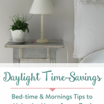 TheInspiredHome.org // Daylight Time-Savings: Bed-time & Mornings Tips to Make the Most of your Day!