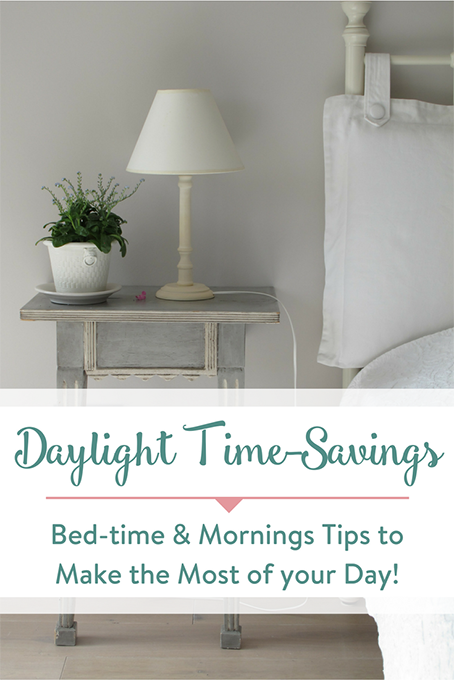 Tips To Make The Most Of Your Day daylight time savings bed time mornings tips to make Tips To Make The Most Of Your Day daylight time savings bed time mornings tips to make